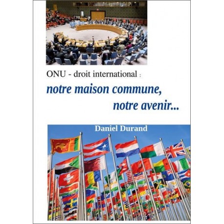 Livre ONU - droit international : notre maison commune, notre avenir